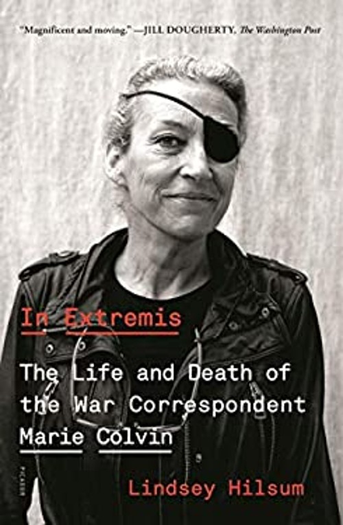 In Extremis : The Life and Death of the War Correspondent Marie C