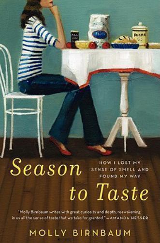 Season to Taste: How I Lost My Sense of Smell and Found My Way by Molly Birnbaum