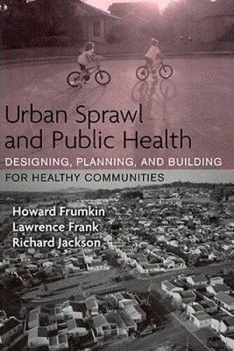 Urban Sprawl and Public Health: Designing, Planning, and Building for Hea – GOOD