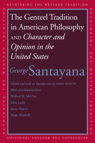 The Genteel Tradition in American Philosophy and Character and Opinion in the Un
