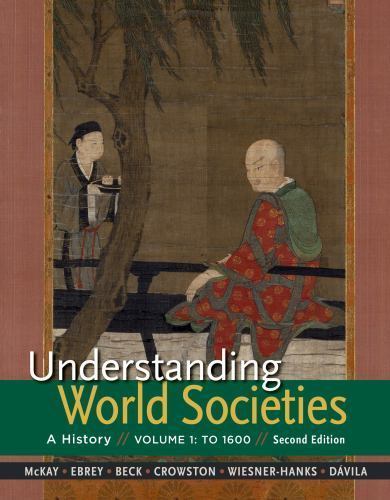 Understanding World Societies, Volume 1 : To 1600 by Patricia Buckley Ebrey,…