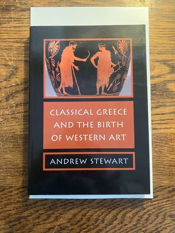 Classical Greece and the Birth of Western Art, Andrew Stewart
