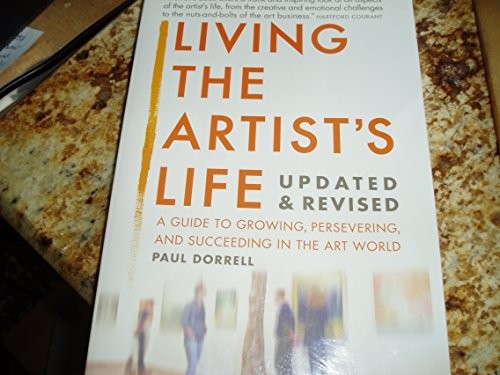 Living the Artist’s Life: A Guide to …, Dorrell, Paul