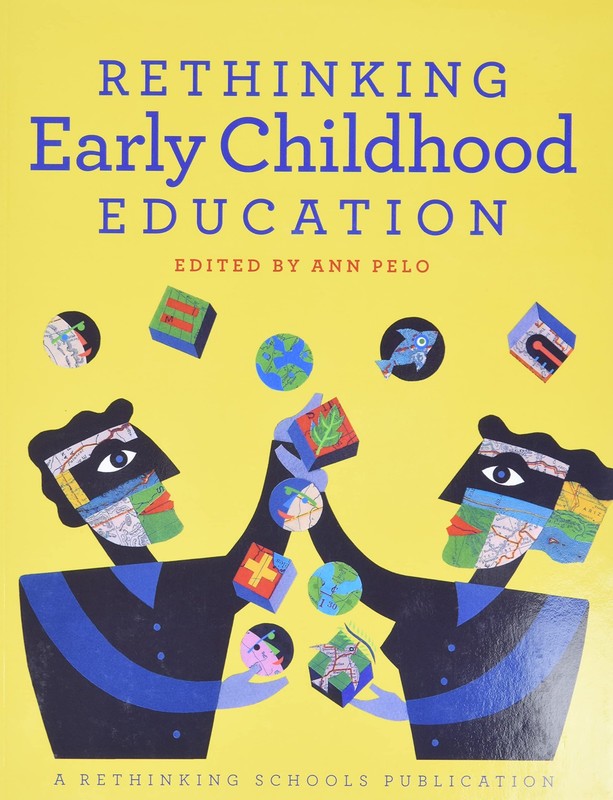 Rethinking Early Childhood Education – paperback Ann Pelo