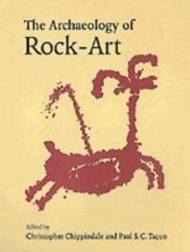 The Archaeology of Rock-Art (New Directions in Archaeology Series)