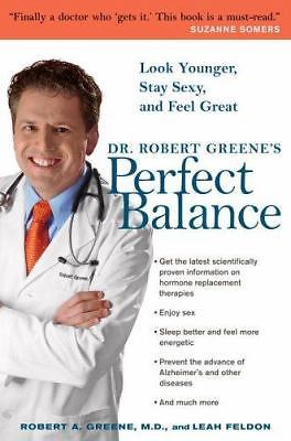 Dr. Robert Greene’s Perfect Balance : Look Younger, Stay Sexy, and Feel Great by