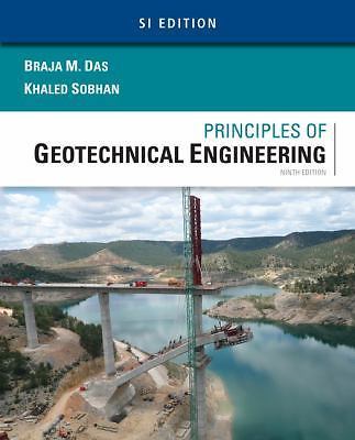 Principles of Geotechnical Engineering, SI Edition by Das, Braja M.