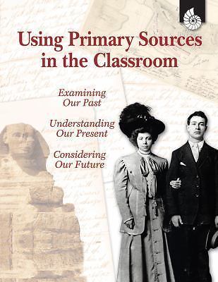 Professional Resources Ser.: Using Primary Sources in the Classroom by …