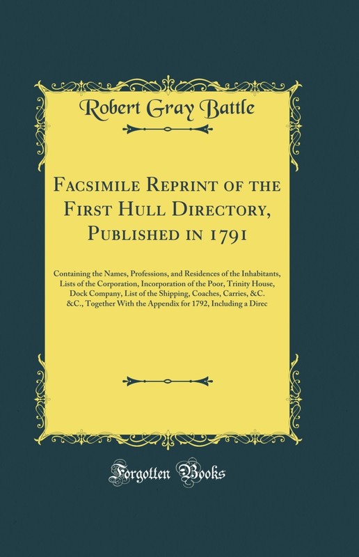 Facsimile Reprint of the First Hull Directory, Published in 1791