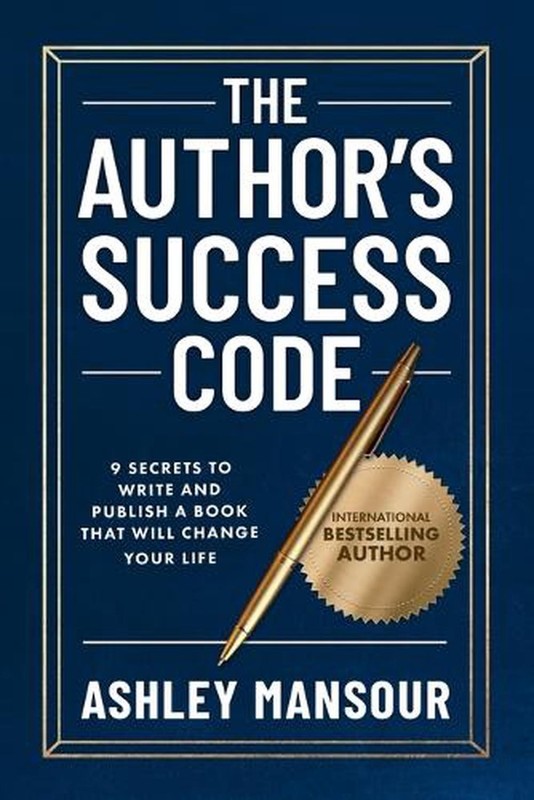 The Author’s Success Code: 9 Secrets to Write and Publish a Book That Will Chang