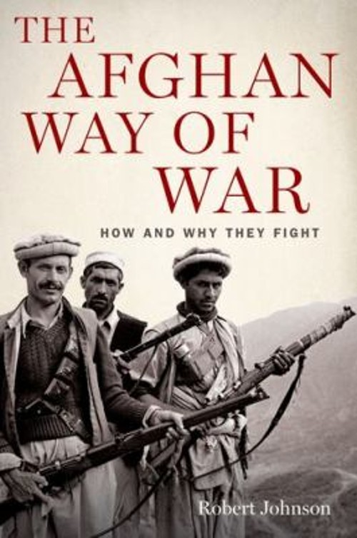 The Afghan Way of War : How and Why They Fight Hardcover Robert J