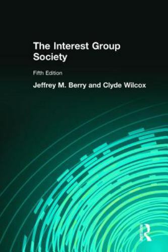 Interest Group Society by Berry, Jeffrey M, Wilcox, Clyde