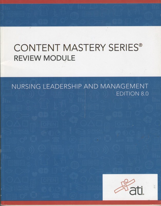 Content Mastery Series Review Module Nursing Leadership & Management Edition 8.0