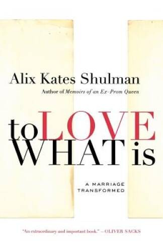 To Love What Is: A Marriage Transformed – Paperback – GOOD