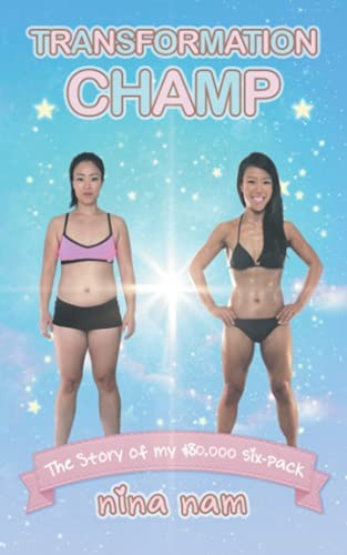 Transformation Champ: The Story of My $80…, Nam, Nina