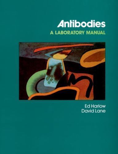 Antibodies: A Laboratory Manual by Ed Harlow; David P Lane