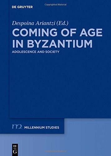 COMING OF AGE IN BYZANTIUM (MILLENNIUM-STUDIEN / By Despoina Ariantzi & Despoina