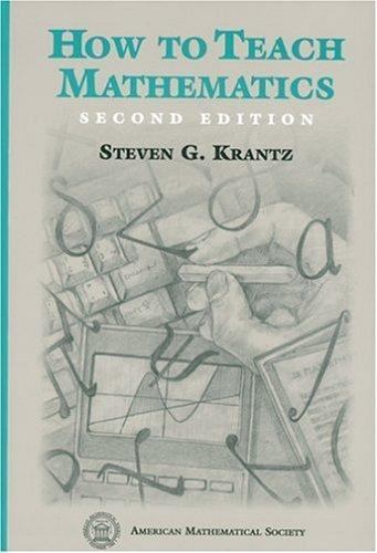 How to Teach Mathematics, Steven G. Krantz, 9780821813980