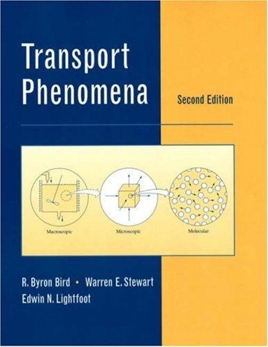 Transport Phenomena, 2nd Edition by R. Byron Bird,…
