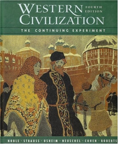 WESTERN CIVILIZATION: THE CONTINUING EXPERIMENT By Thomas F. X. Noble & Barry