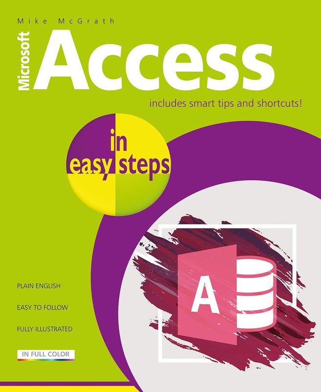 Access in easy steps: Illustrated using Access 2019 by McGrath