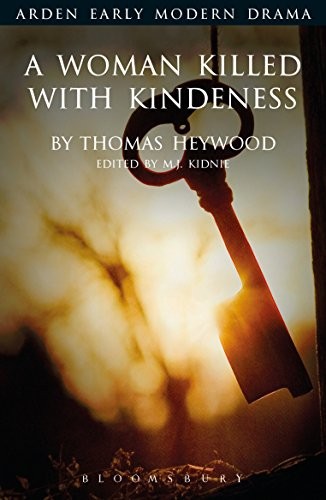 A Woman Killed With Kindness (Arden Early Modern Drama) By Thoma