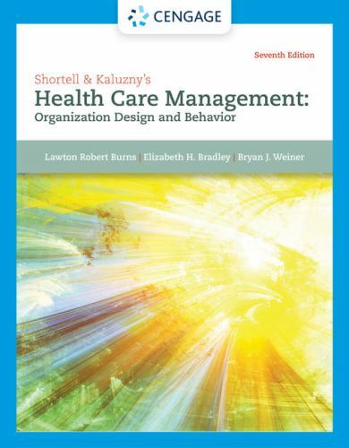 Shortell & Kaluzny’s Health Care Management: Organization Design and Behavior b