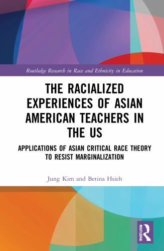 Racialized Experiences of Asian American Teachers in the Us : Applications of…