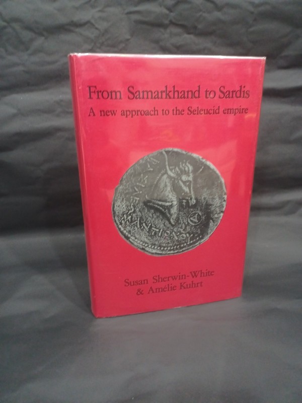 From Samarkhand to Sardis: A New Approach to the Seleucid Empire White & Kuhrt