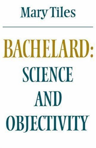 Bachelard: Science and Objectivity (Modern European Philosophy)
