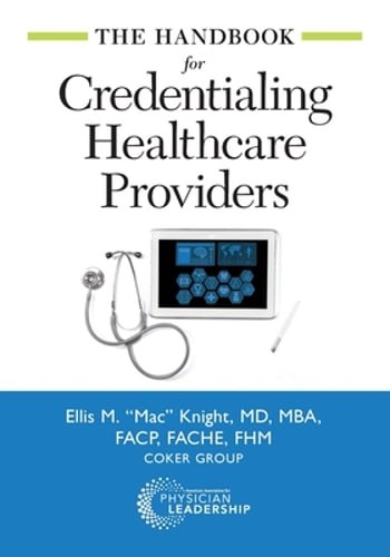 The Handbook for Credentialing Healthcare Providers by Ellis Knight: Used