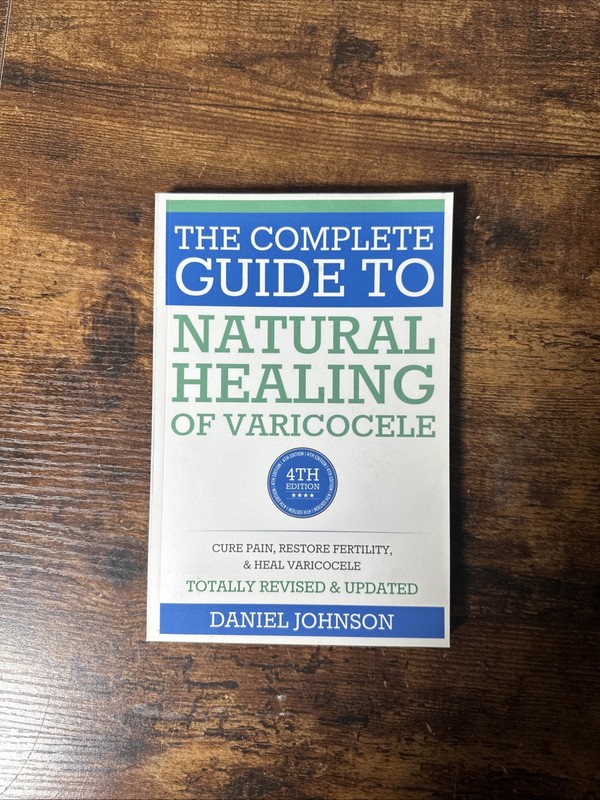 The Complete Guide to Natural Healing of Varicocele: Varicocele natural treatmen