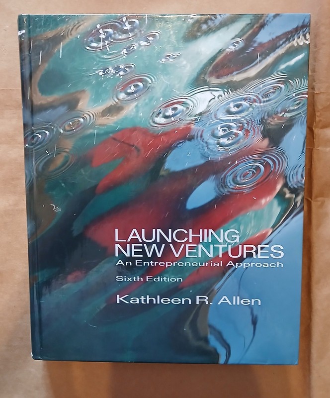 Launching New Ventures: An Entrepreneurial Approach by Allen, Kathleen R.