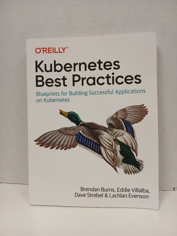 O’Reilly Kubernetes Best Practices: Blueprints For Building Applications…