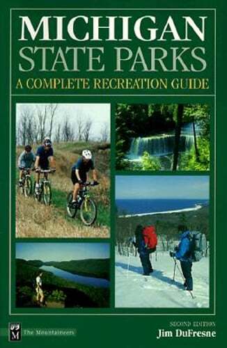 Michigan State Parks: A Complete Recreation Guide by Jim DuFresne: Used