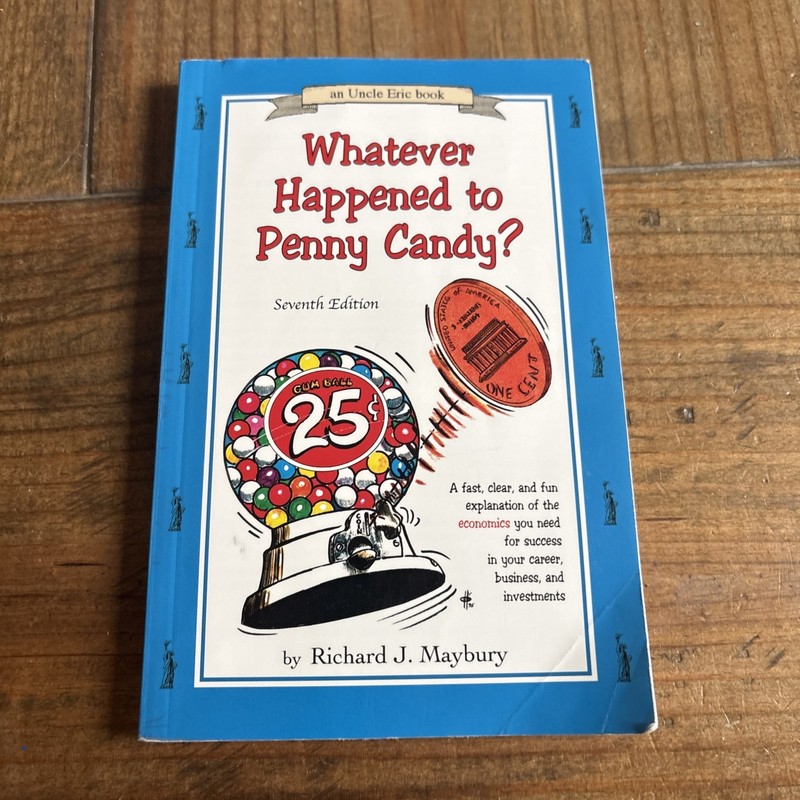 An “Uncle Eric” BK.: Whatever Happened to Penny Candy? : A Fast, Clear, and Fun
