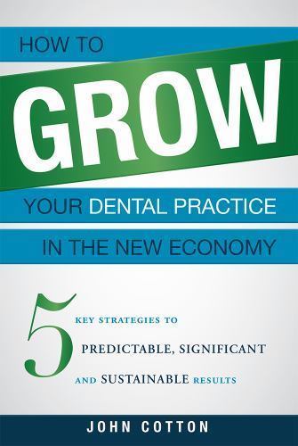 How to Grow Your Dental Practice in the New Economy: 5 Key Strategies to…