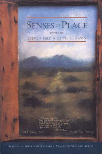 Senses of Place (School for Advanced Research Advanced Seminar Series), , New Bo