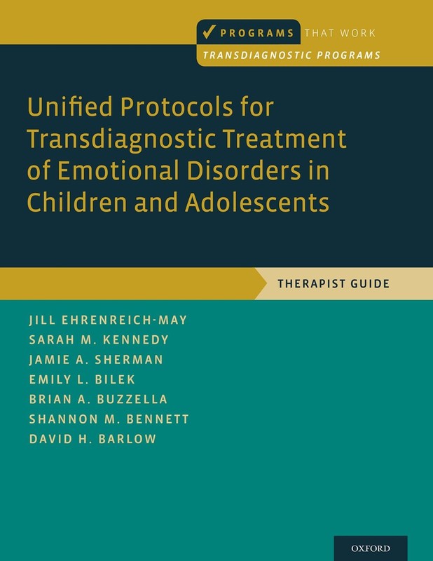 Unified Protocols for Transdiagnostic Treatment of Emotional by Ehrenreich-May