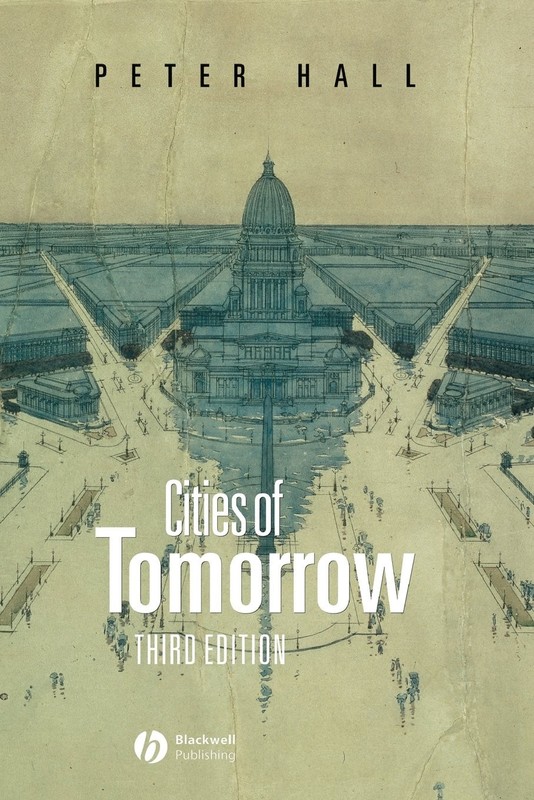Cities of Tomorrow: An Intellectual History of Urban Planning and Design in …