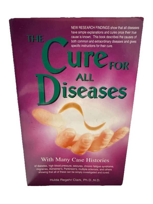 The Cure for All Diseases: With Many Case Histories Hulda Clark PhD ND 1995 1st