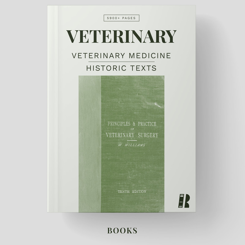 Historic Veterinary Medicine Library 1860-1909 – 8 Texts 5900pg