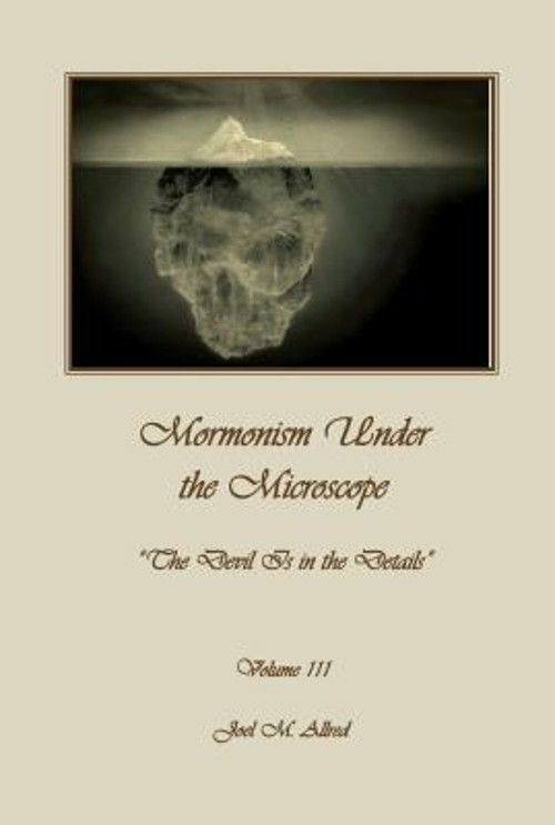 Mormonism under the Microscope : The Devil Is in the Details Joel