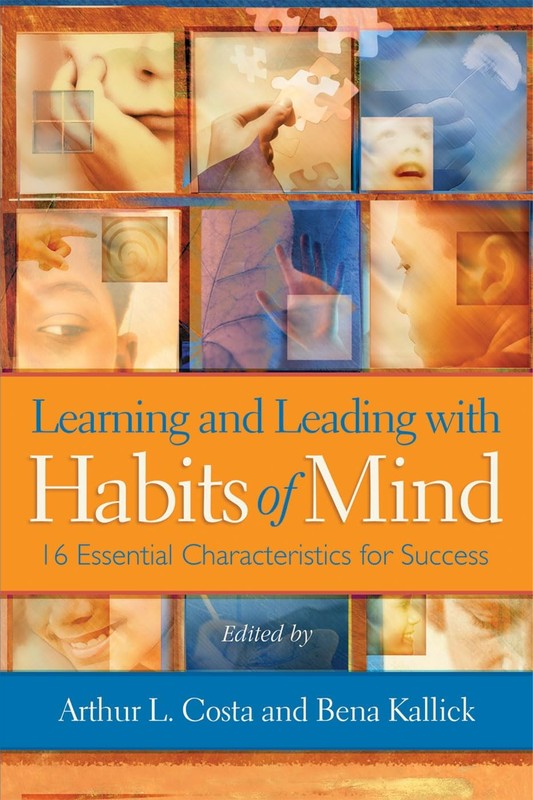 Learning and Leading with Habits of Mind: 16 Essential Characteristics for S…