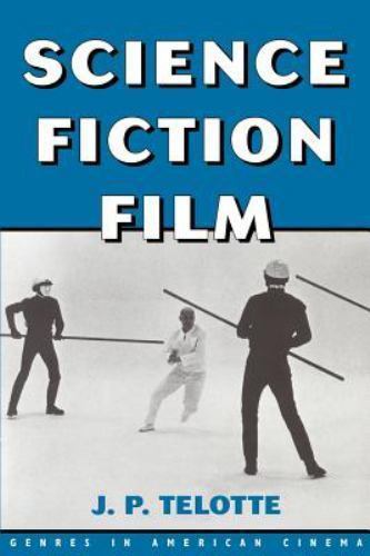 Science Fiction Film; Genres in American Cin- 0521596475, J P Telotte, paperback