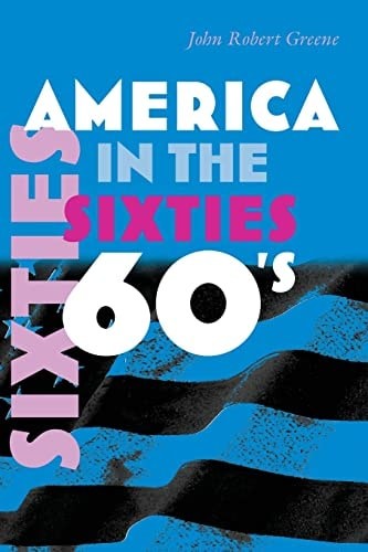 America in the Sixties (America in the Twentieth Century) by Greene, John, Accep