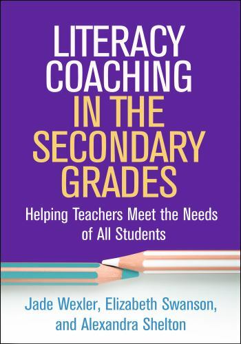 Literacy Coaching in the Secondary Grades: Helping Teachers Meet the Needs of…