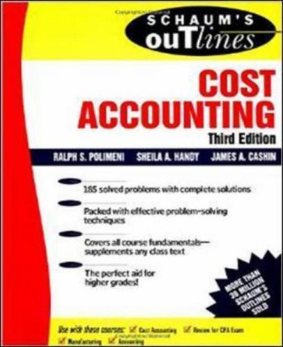 Schaum’s Outline of Cost Accounting, 3rd, Including 185 Solved Problems by Cashi