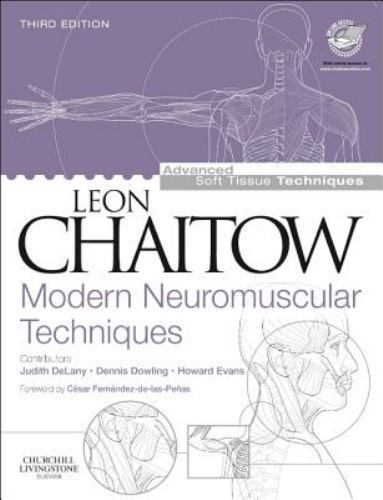 Advanced Soft Tissue Techniques Ser.: Modern Neuromuscular Techniques by Leon…