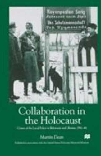 Collaboration in the Holocaust: Crimes of the Local Police in Belorussia and Ukr